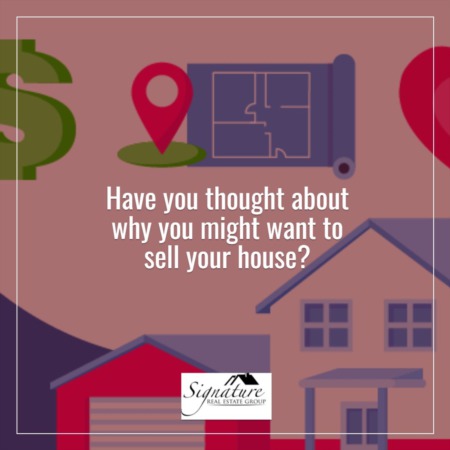 Have You Thought About Why You Might Want To Sell Your House?