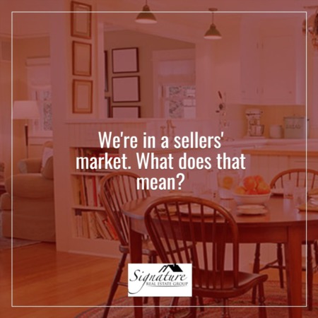 We’re in a Sellers’ Market. What Does That Mean?