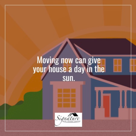 Moving Now Can Give Your House Its Day in the Sun
