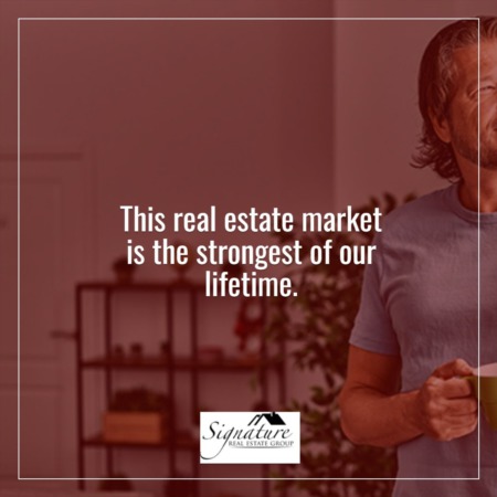 This Real Estate Market Is the Strongest of Our Lifetime