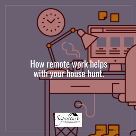 How Remote Work Helps with Your House Hunt