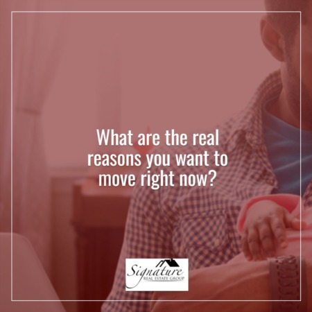 What Are the Real Reasons You Want To Move Right Now?