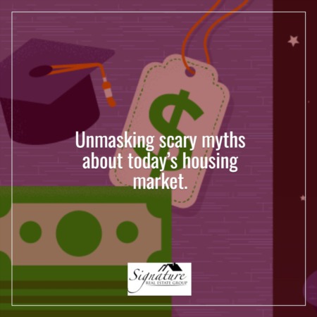 Unmasking Scary Myths about Today’s Housing Market
