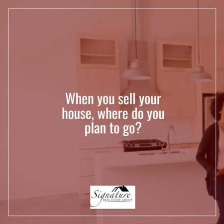 When You Sell Your House, Where Do You Plan To Go?