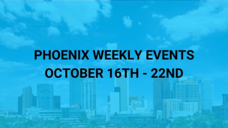 Phoenix-Metro Weekly Events (Oct 16th-22nd) 