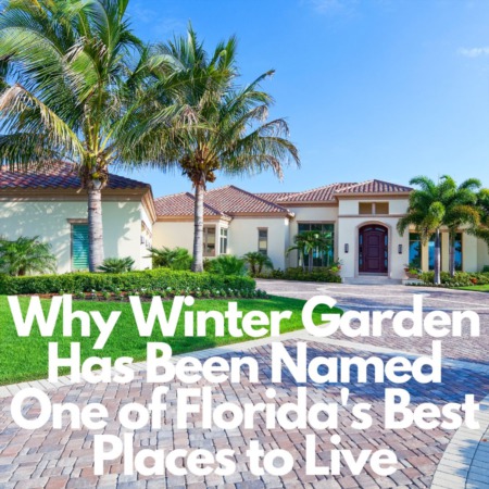 Why Winter Garden Has Been Named One of Florida's Best Places to Live