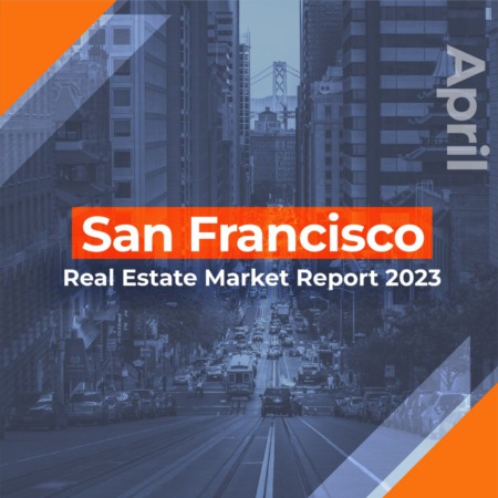San Francisco - Real Estate Market Report APRIL 2023 