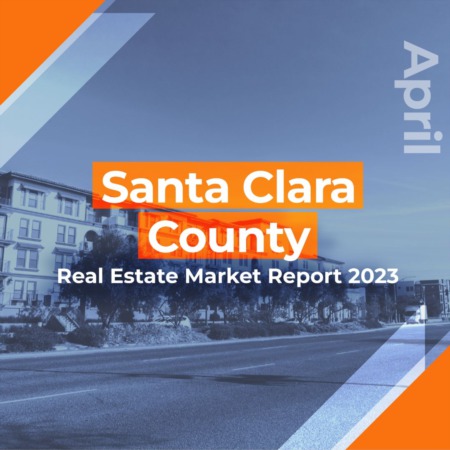Santa Clara County - Real Estate Market Report APRIL 2023