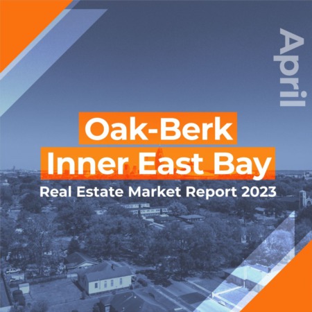 Oakland Inner East Bay - Real Estate Market Report APRIL 2023