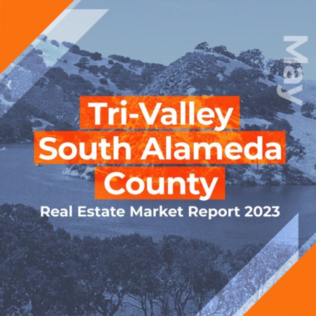 Tri-Valley & South Alameda County - Real Estate Market Report MAY 2023