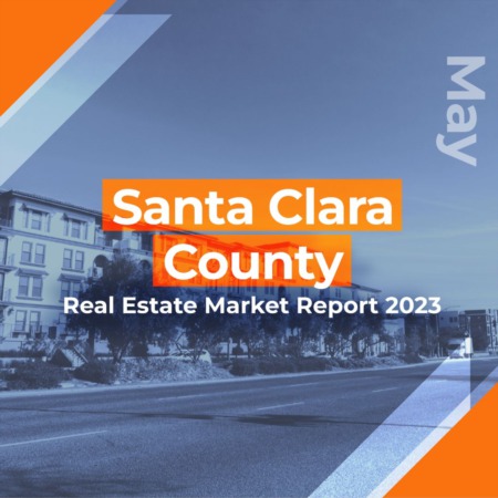 Santa Clara County - Real Estate Market Report MAY 2023