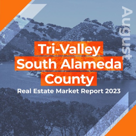 Tri-Valley & South Alameda County - Real Estate Market Report AUGUST 2023