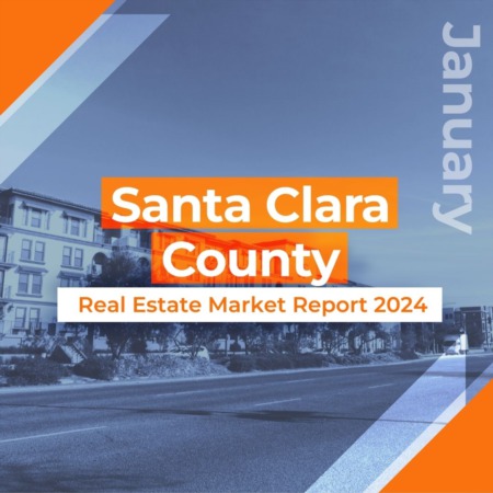 Santa Clara County - Real Estate Market Report JANUARY 2024