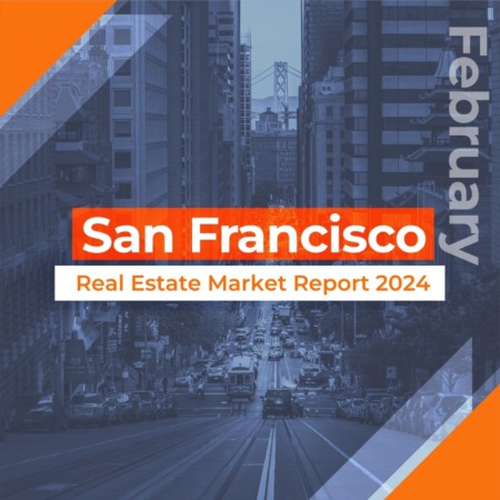 San Francisco - Real Estate Market Report FEBRUARY 2024