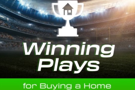 Winning Plays for Buying a Home in Today’s Market