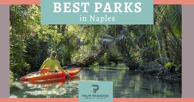 A Local's Guide to the 8 Best Naples Florida Parks Near Your Neighborhood