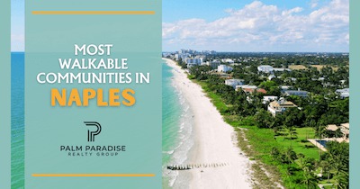 3 Most Walkable Neighborhoods in Naples, FL: Stroll to The Beach & Shops