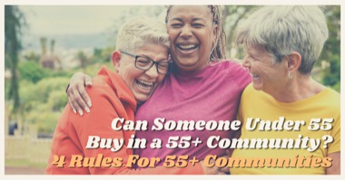 Can I Live in a 55+ Community? 4 Rules About Who Can Live in Active Adult Communities 