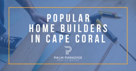 8 Popular Cape Coral Home Builders: Build Your Dream Home Near the Canals