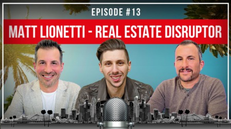 Matt Lionetti - Real Estate Disruptor 
