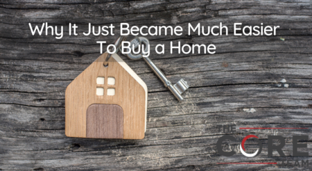  Why It Just Became Much Easier To Buy a Home