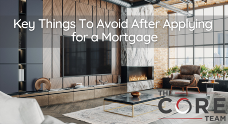 Key Things To Avoid After Applying for a Mortgage