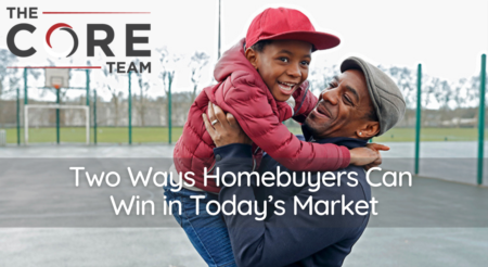 Two Ways Homebuyers Can Win in Today’s Market