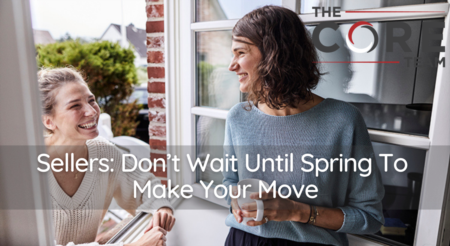 Sellers: Don’t Wait Until Spring To Make Your Move