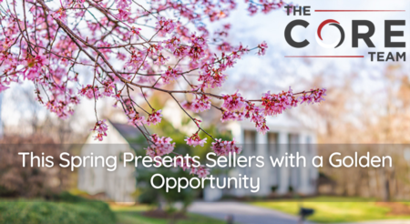 This Spring Presents Sellers with a Golden Opportunity
