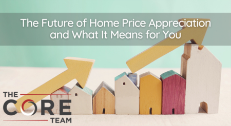 The Future of Home Price Appreciation and What It Means for You