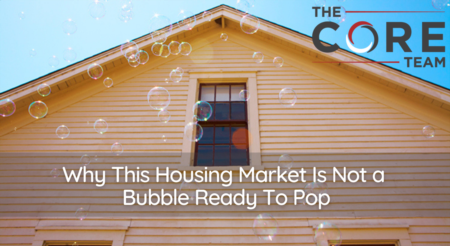 Why This Housing Market Is Not a Bubble Ready To Pop