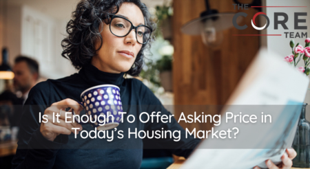  Is It Enough To Offer Asking Price in Today’s Housing Market?