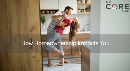 How Homeownership Impacts You