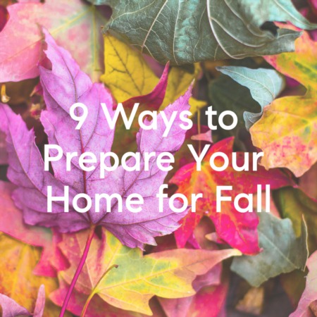 9 Ways to  Prepare Your Home for Fall