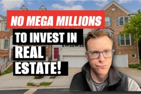 No Mega Millions to Invest in Properties!