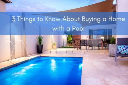 3 Things to Know About Buying a Home with a Pool