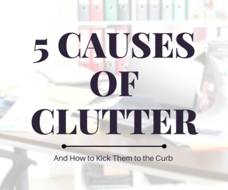 5 Causes of Clutter and How to Kick Them to the Curb