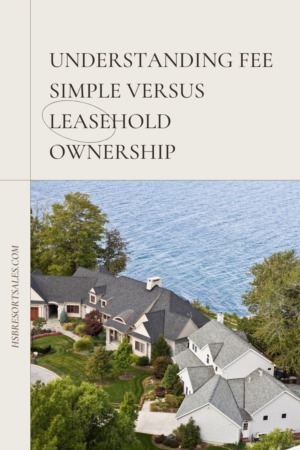 Understanding Fee Simple versus Leasehold Ownership