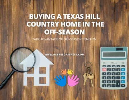 Take Advantage of Off-Season Benefits to Buy a Home in Texas Hill Country