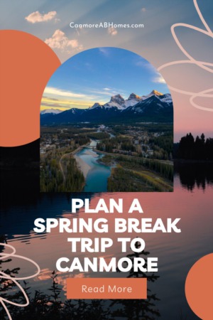 Plan a Spring Break Trip to Canmore