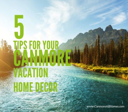 How to Decorate your Canmore Vacation Rental in 2023