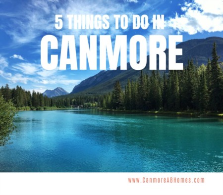 5 Things to Do on Your Next Canmore Trip