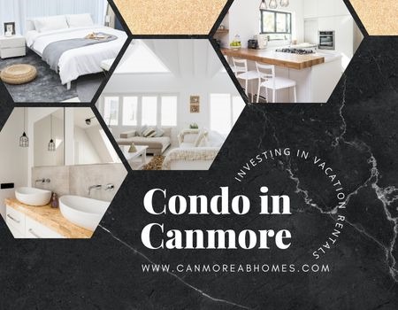 Reasons to Choose a Condo Instead of a House for Your Canmore Vacation Rental