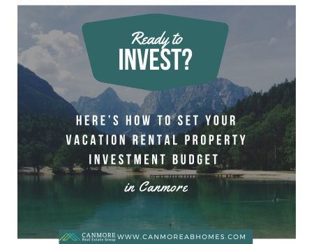 How to Determine Your Vacation Rental Property Budget in Canmore