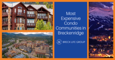 8 Most Expensive Breckenridge Condos: Luxury Near the Slopes