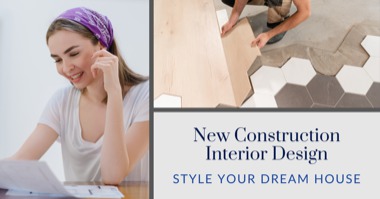 New Construction Interior Design: Style Your Dream House