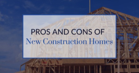 Pros and Cons of New Construction Homes: Everything to Consider Before Buying