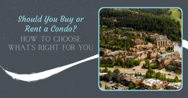 Should You Buy or Rent a Condo? How to Choose What's Right for You