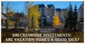 5 Reasons Why Breckenridge Vacation Homes Make Great Investments