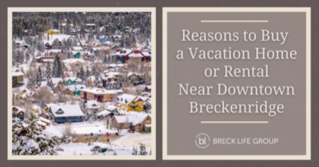 4 Reasons to Buy a Short-Term Rental in Downtown Breckenridge: Best Vacation Rental Investments